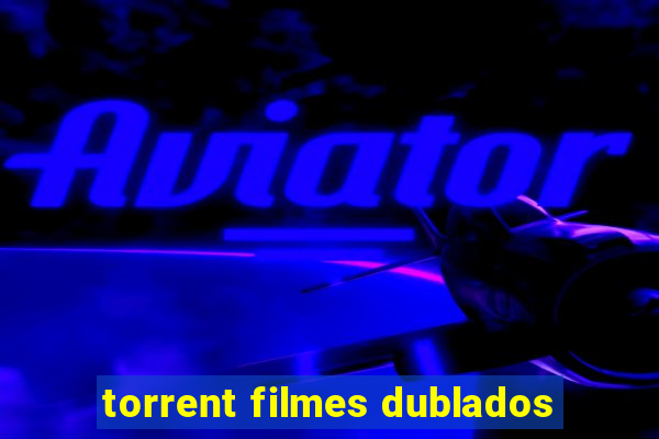 torrent filmes dublados