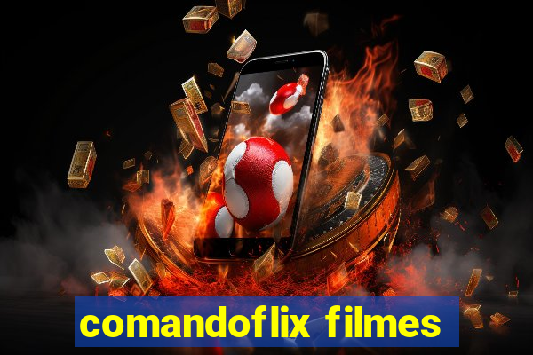 comandoflix filmes