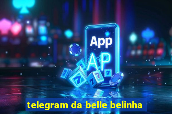 telegram da belle belinha