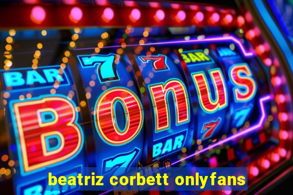 beatriz corbett onlyfans