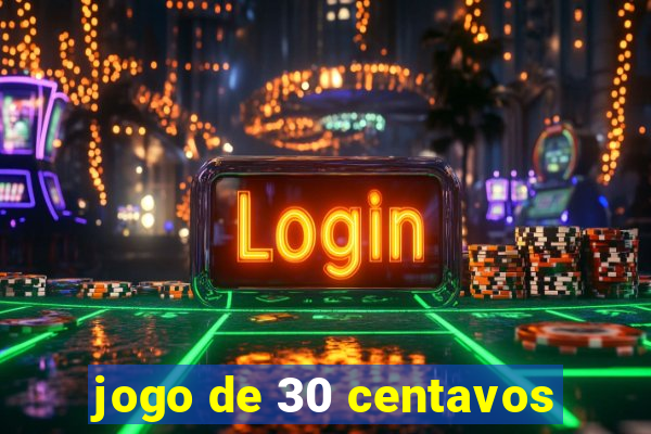 jogo de 30 centavos