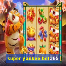 super yankee bet365