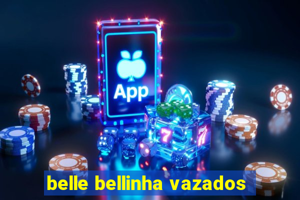 belle bellinha vazados
