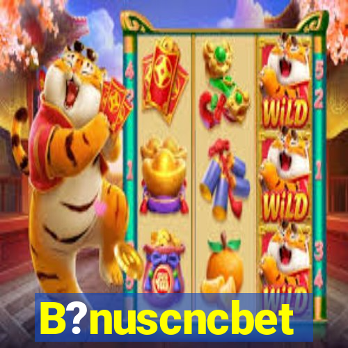 B?nuscncbet