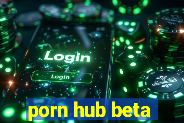 porn hub beta