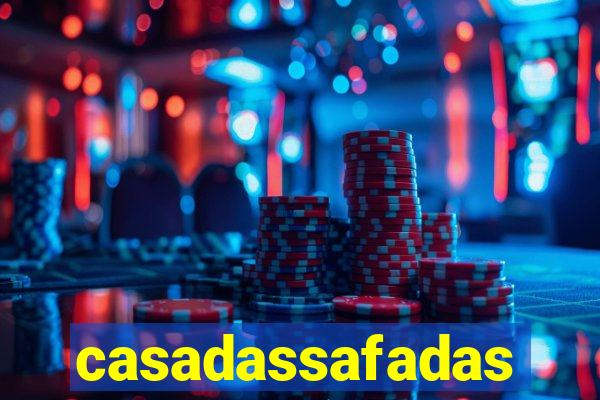 casadassafadas