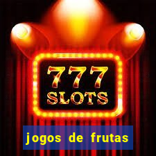 jogos de frutas para ganhar dinheiro