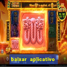 baixar aplicativo do jogo do tigrinho