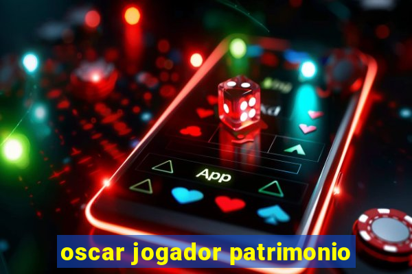 oscar jogador patrimonio