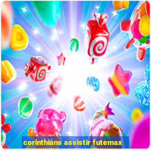 corinthians assistir futemax