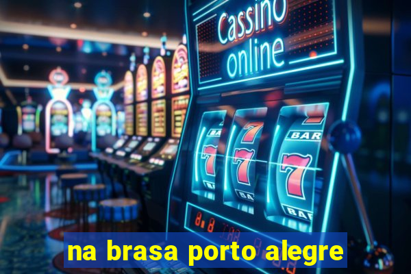 na brasa porto alegre