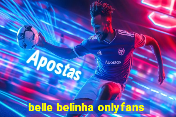 belle belinha onlyfans