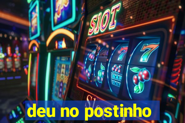 deu no postinho