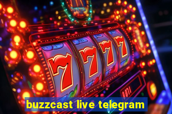 buzzcast live telegram