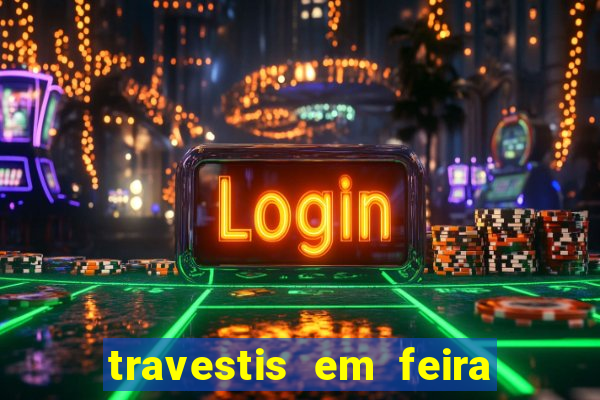 travestis em feira de santana