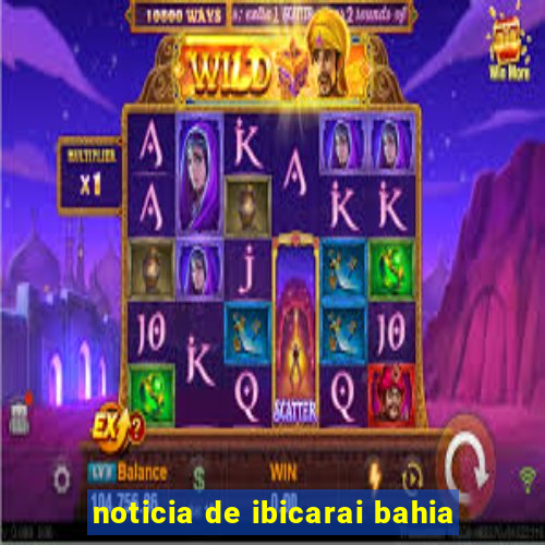noticia de ibicarai bahia