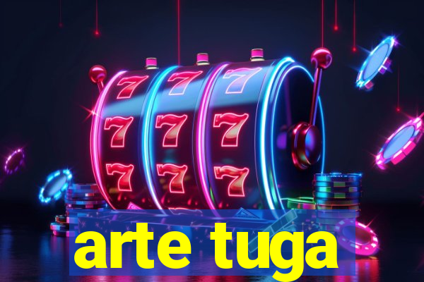 arte tuga