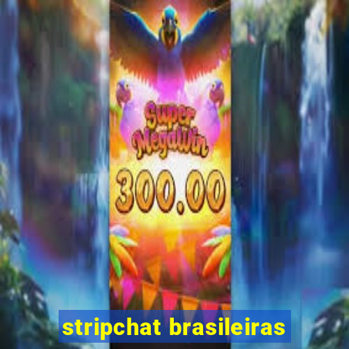 stripchat brasileiras