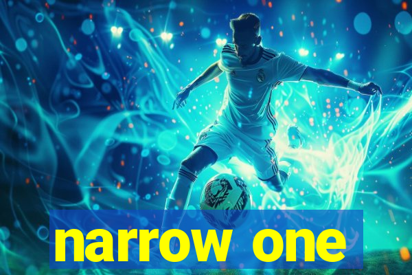 narrow one