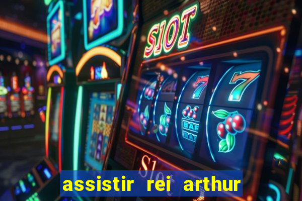 assistir rei arthur 2004 dublado