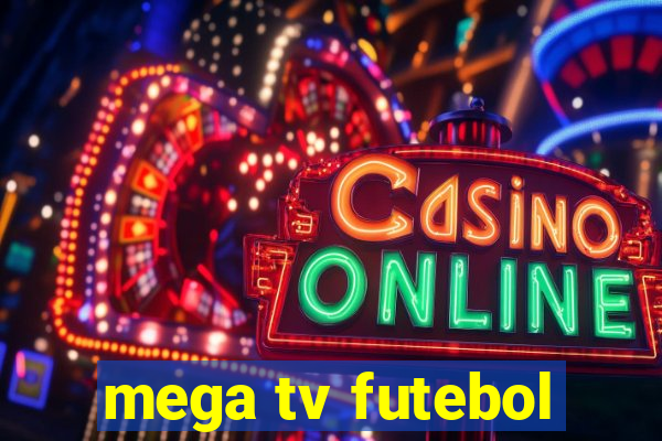 mega tv futebol