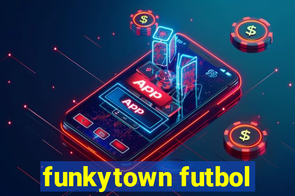 funkytown futbol
