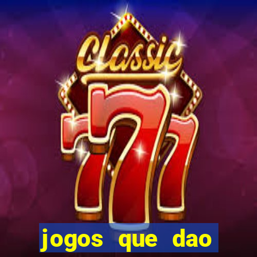 jogos que dao dinheiro sem deposito