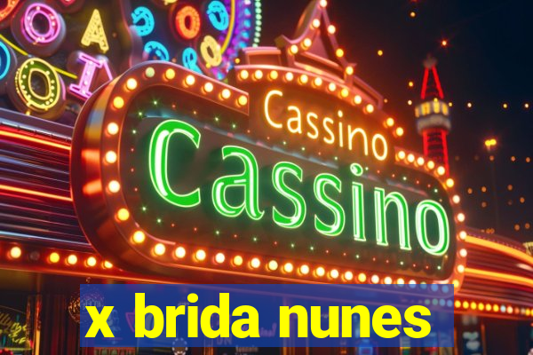 x brida nunes