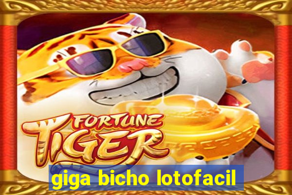 giga bicho lotofacil
