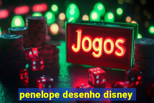 penelope desenho disney