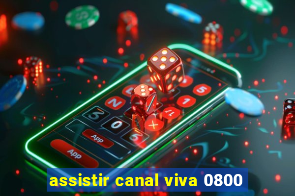 assistir canal viva 0800