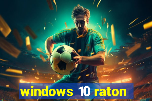 windows 10 raton