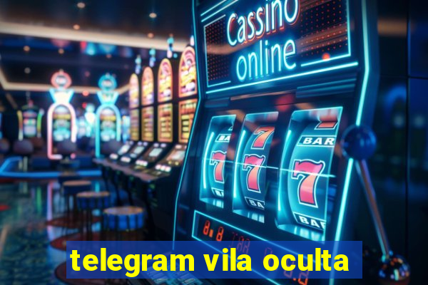 telegram vila oculta