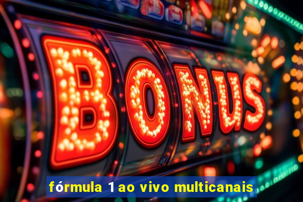 fórmula 1 ao vivo multicanais