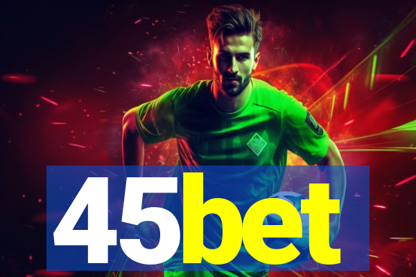 45bet
