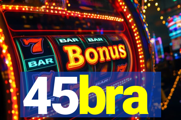 45bra