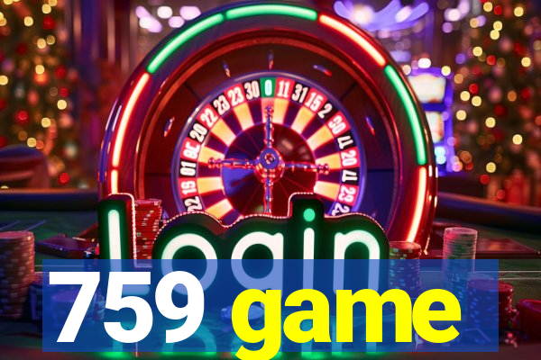 759 game