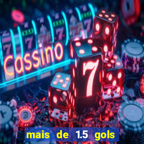mais de 1.5 gols o que significa betano