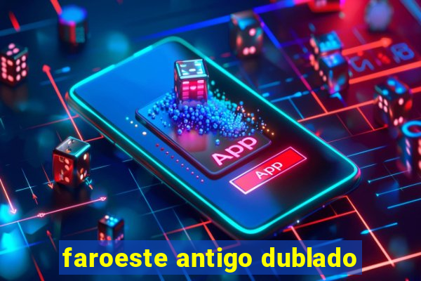 faroeste antigo dublado