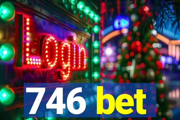 746 bet