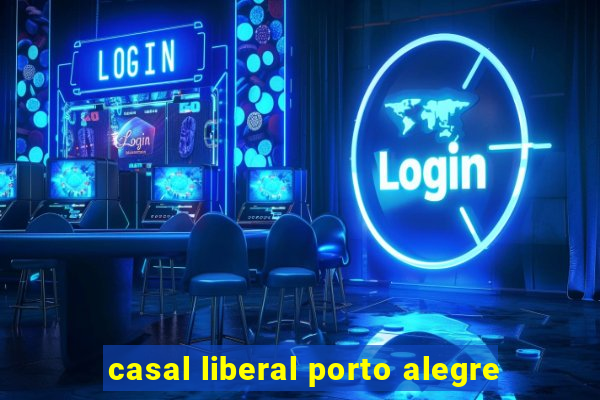 casal liberal porto alegre