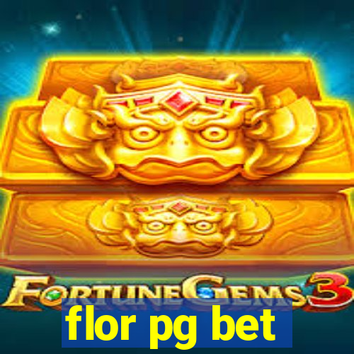 flor pg bet