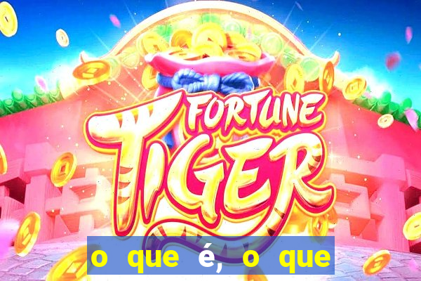 o que é, o que é sem cortar de maneira eficaz com as pernas na frente e os olhos atrás
