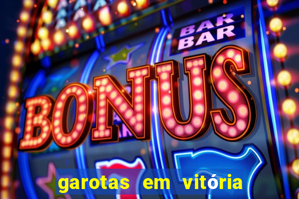 garotas em vitória da conquista