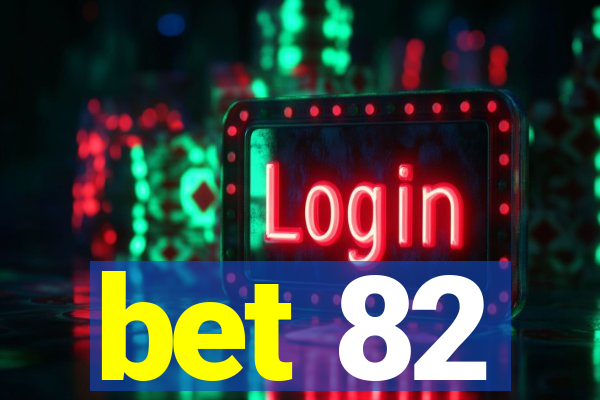bet 82
