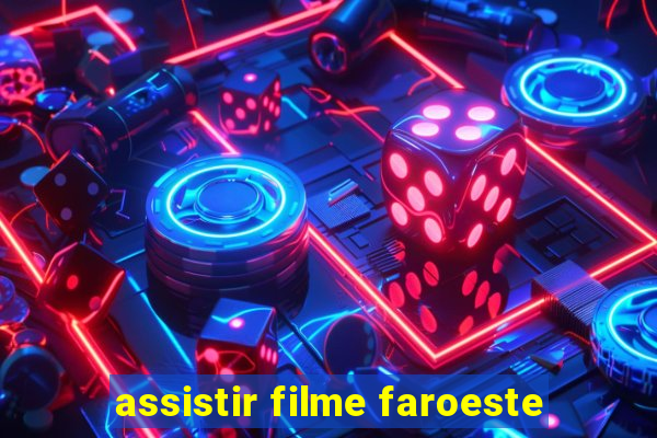 assistir filme faroeste