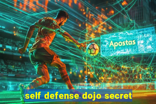 self defense dojo secret