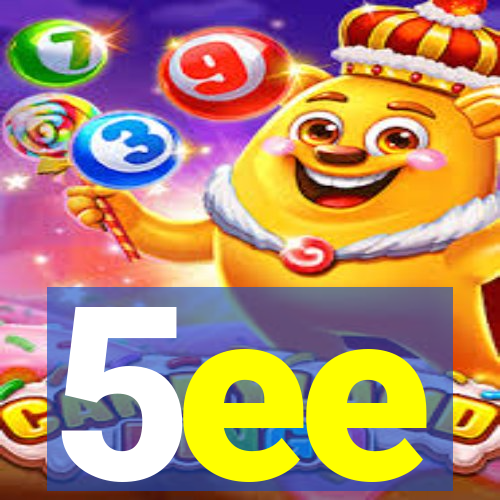 5ee