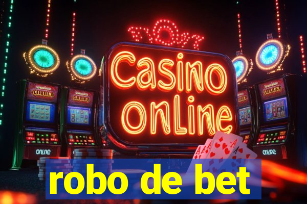 robo de bet