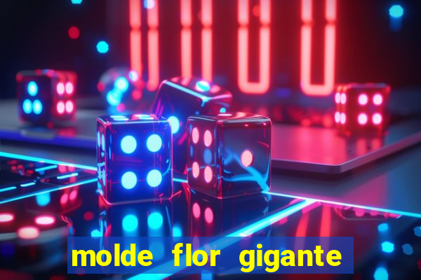 molde flor gigante de organza